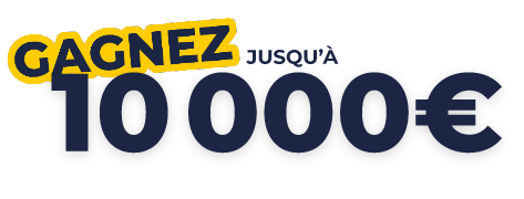 gagnez juesqu'à 10000 €